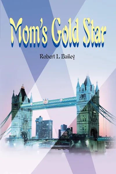 Обложка книги Mom's Gold Star, Robert L. Bailey