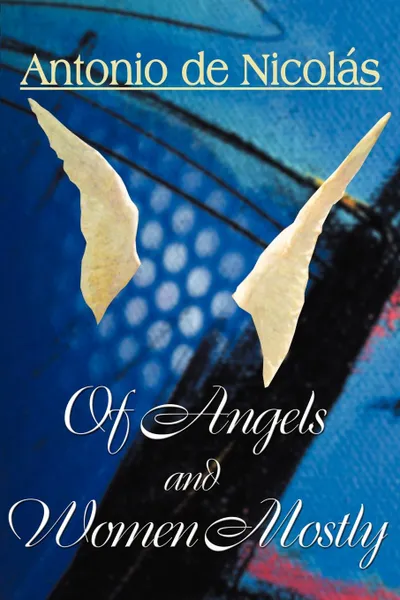 Обложка книги Of Angels and Women, Mostly, Antonio T. de Nicolas