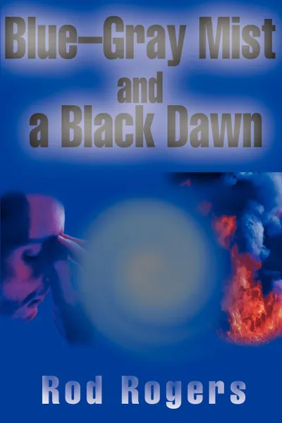 Обложка книги Blue-Gray Mist and a Black Dawn, Rod Rogers