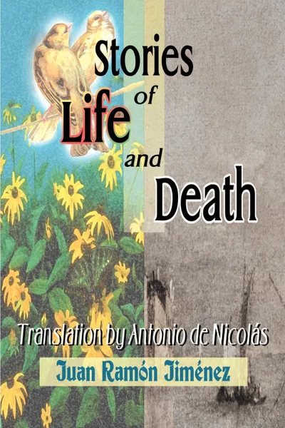 Обложка книги Stories of Life and Death, Juan Ramon Jimenez, Antonio T. de Nicolas