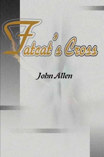 Обложка книги Fatcat's Cross, John Allen