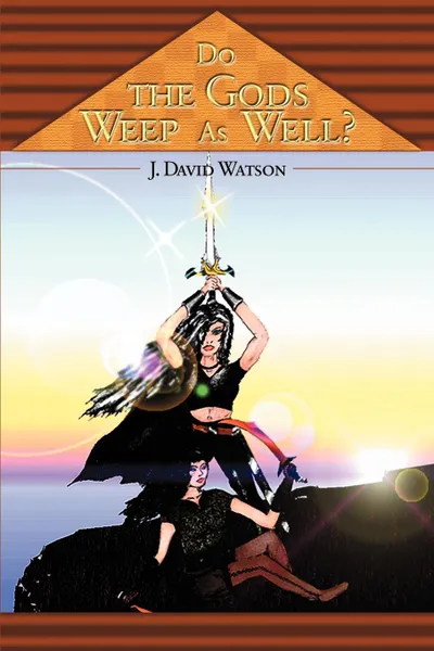 Обложка книги Do the Gods Weep as Well?, J. David Watson