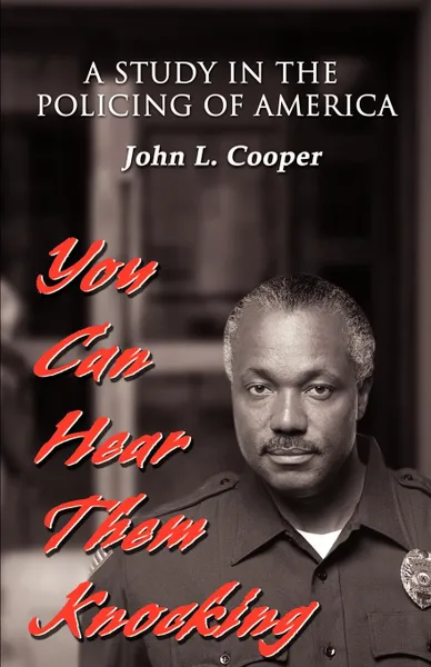 Обложка книги You Can Hear Them Knocking. A Study in the Policing of America, John L. Cooper