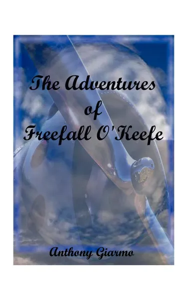 Обложка книги The Adventures of Freefall O'Keefe, Anthony Giarmo