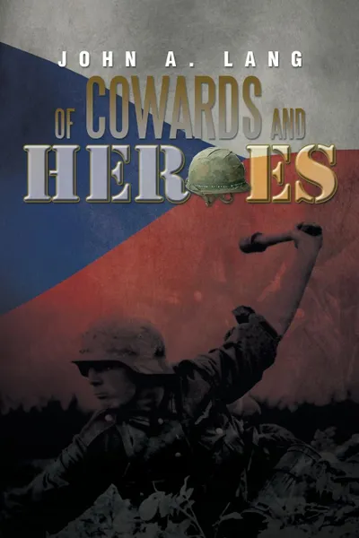 Обложка книги Of Cowards and Heroes, John a. Lang