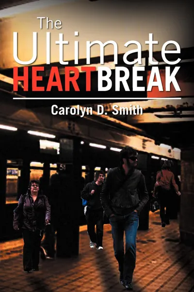 Обложка книги The Ultimate Heartbreak, Carolyn D. Smith