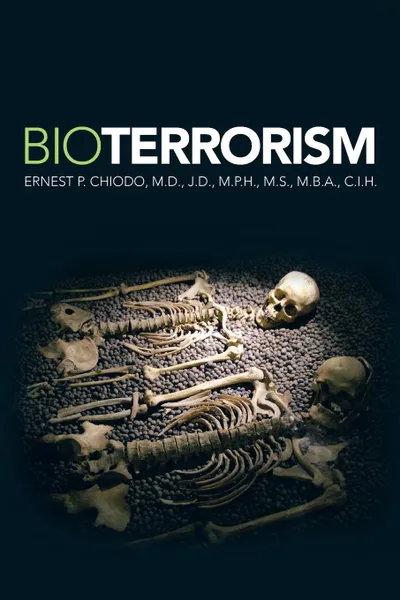 Обложка книги Bioterrorism, ERNEST P. M.D. J.D. CHIODO