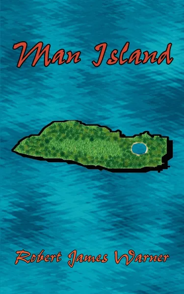 Обложка книги Man Island, Robert James Warner