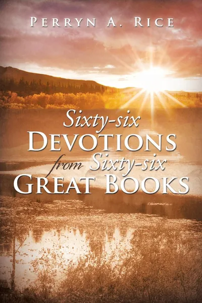 Обложка книги Sixty-Six Devotions from Sixty-Six Great Books, Perryn a. Rice