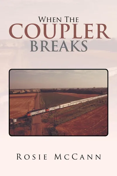 Обложка книги When the Coupler Breaks, Rosie McCann