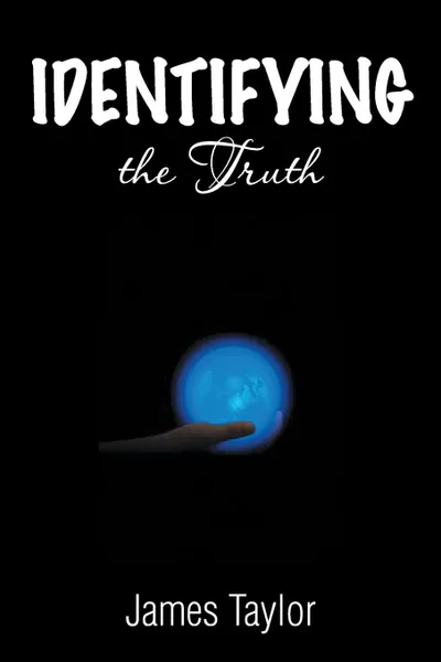 Обложка книги Identifying the Truth, James Taylor
