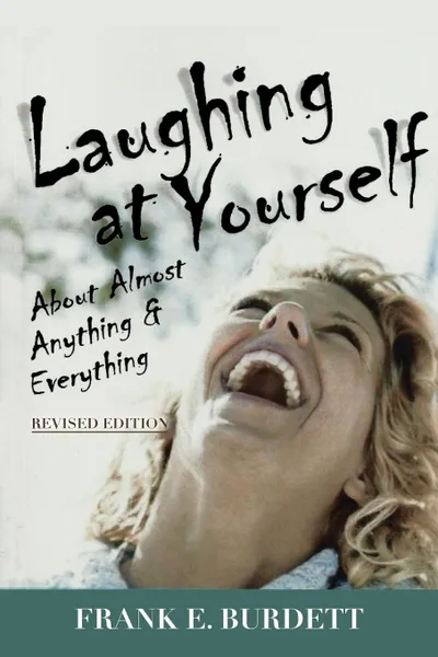 Обложка книги Laughing at Yourself. About Almost Anything and Everything, Frank E. Burdett