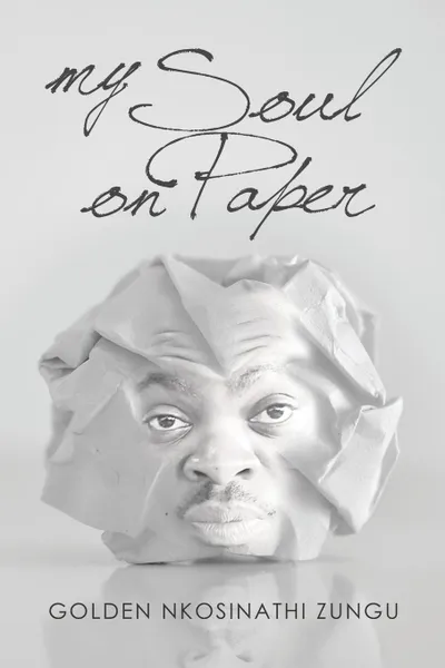 Обложка книги My Soul on Paper, Golden Nkosinathi Zungu