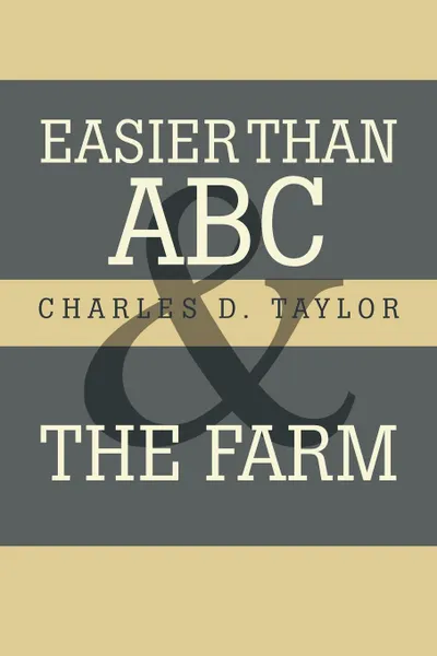 Обложка книги Easier Than ABC and the Farm, Charles D. Taylor