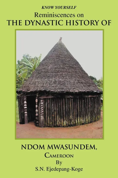 Обложка книги Reminiscences on the Dynastic History of Ndom Mwasundem, Cameroon, S. N. Ejedepang-Koge