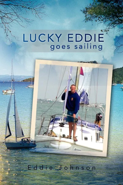 Обложка книги Lucky Eddie Goes Sailing, Eddie Johnson