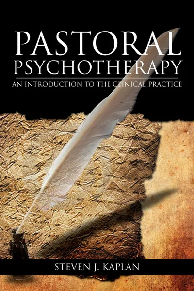 Обложка книги Pastoral Psychotherapy. An Introduction to the Clinical Practice, Chaplain Steven J. Ph. D. Kaplan