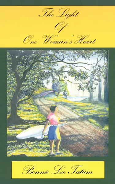 Обложка книги The Light of One Woman's Heart, Bonnie Lee Tatum