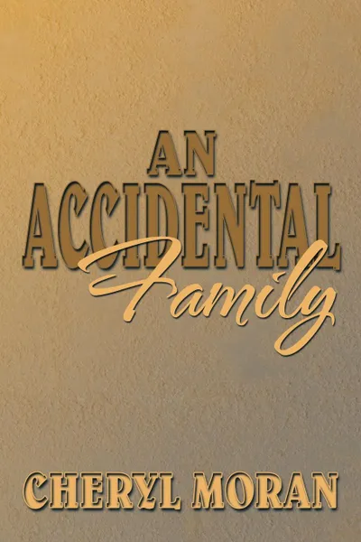 Обложка книги An Accidental Family, Cheryl Moran