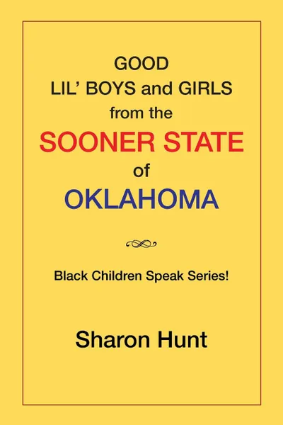 Обложка книги Good Lil' Boys and Girls from the Sooner State of Oklahoma. (Black Children Speak Series!), Sharon Hunt