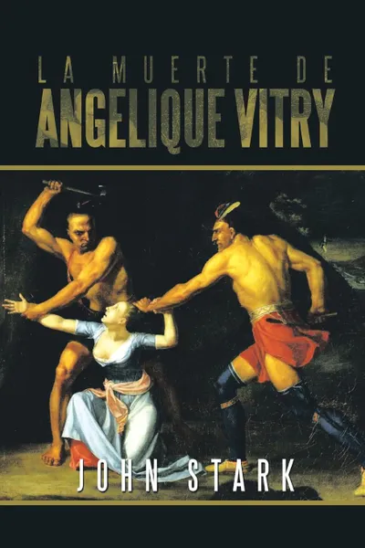 Обложка книги La Muerte de Angelique Vitry, John Stark