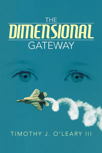 Обложка книги The Dimensional Gateway, Timothy J. III O'Leary