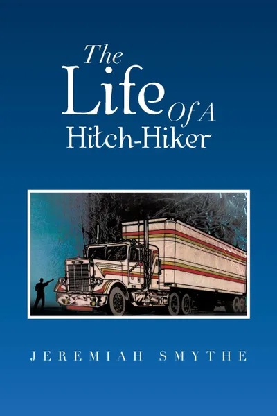 Обложка книги The Life of a Hitch-Hiker, Glenn L. Smith