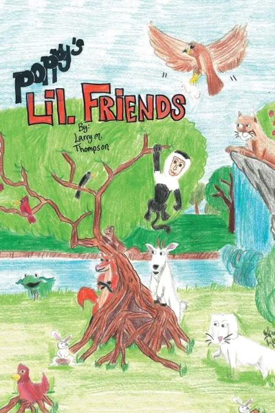 Обложка книги Poppy's Lil. Friends, Larry M. Thompson