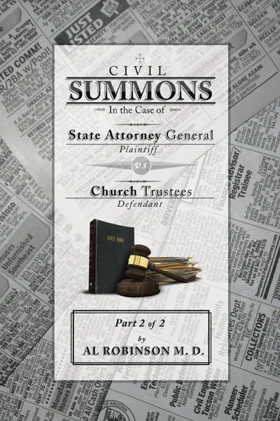 Обложка книги Summons. In the Case of Attorney General V. Church Trustees (How Trustees Actually Contribute to Church Lawsuits) Part 2 of 2, Allison a. Robinson M. D.