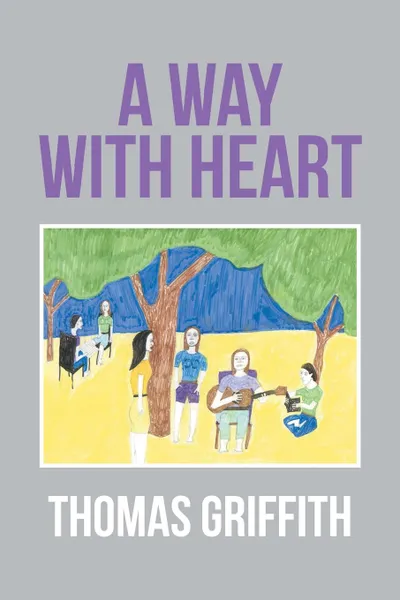 Обложка книги A Way with Heart, Thomas Griffith