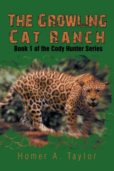 Обложка книги The Growling Cat Ranch. Book 1 of the Cody Hunter Series, Homer a. Taylor