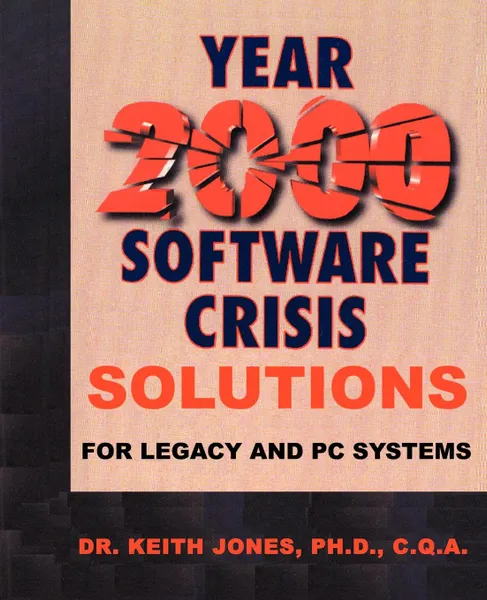 Обложка книги Year 2000 Software Crisis. Solutions for IBM Legacy Systems, Keith A. Jones