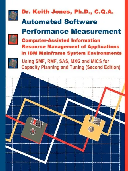 Обложка книги Automated Software Performance Measurement. Computer-Assisted Information Resource Management of Applications in IBM Mainframe System Environments, Keith A. Jones