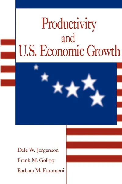 Обложка книги Productivity and U.S. Economic Growth, Dale Weldeau Jorgenson, Frank M. Gollop, Barbara M. Fraumeni