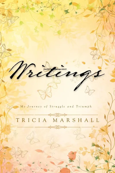 Обложка книги Writings. My Journey of Struggle and Triumph, Tricia Marshall