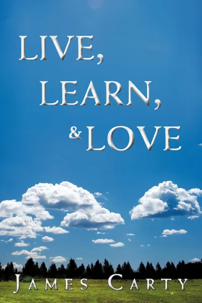 Обложка книги Live, Learn, & Love, James Carty