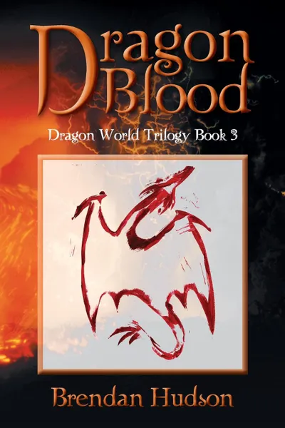 Обложка книги Dragon Blood. Dragon World Trilogy: Book 3, Brendan Hudson