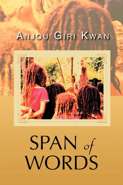 Обложка книги Span of Words, Anjou Giri Kwan