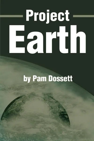 Обложка книги Project Earth, Pam Dossett