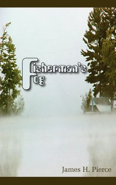 Обложка книги Fisherman's Fog, James H. Pierce