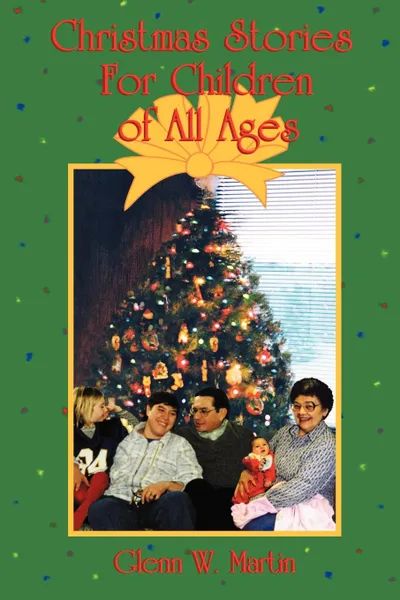 Обложка книги Christmas Stories for Children of All Ages, Glenn W Martin