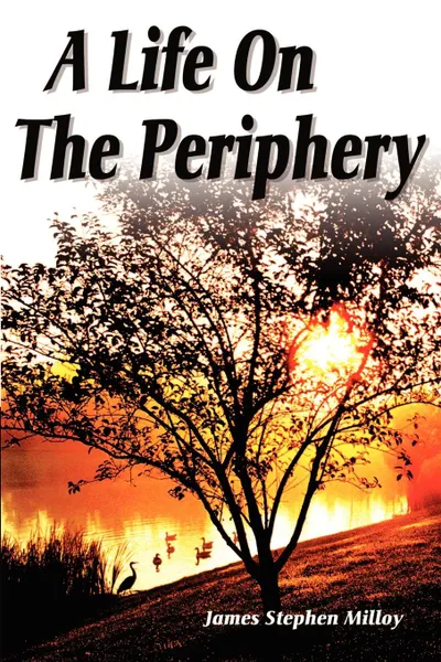 Обложка книги A Life on the Periphery, James Stephen Milloy