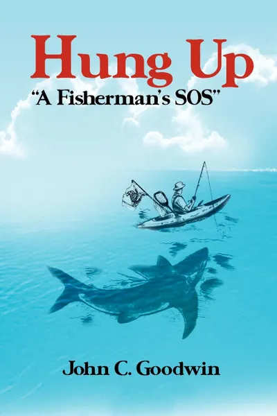 Обложка книги Hung Up a Fisherman's SOS, John C. Goodwin