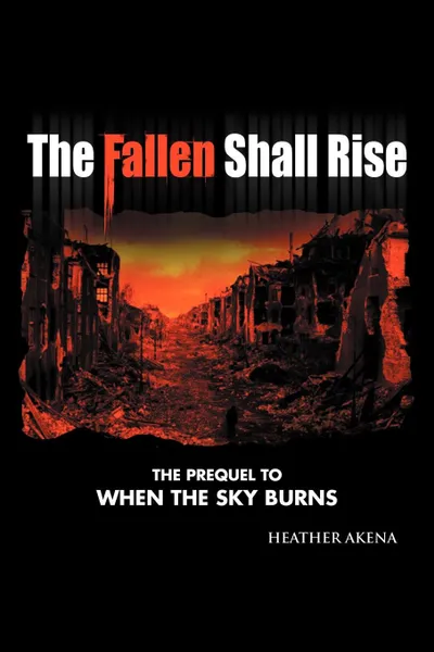 Обложка книги The Fallen Shall Rise, Heather Akena
