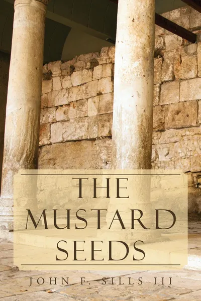 Обложка книги The Mustard Seeds, John F. III Sills