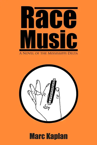 Обложка книги Race Music. A Novel of the Mississippi Delta, Marc Kaplan