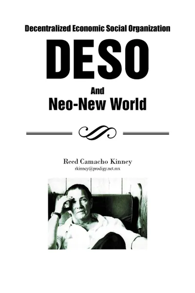 Обложка книги Decentralized Economic Social Organization. Deso and Neo-New World, Reed Camacho Kinney