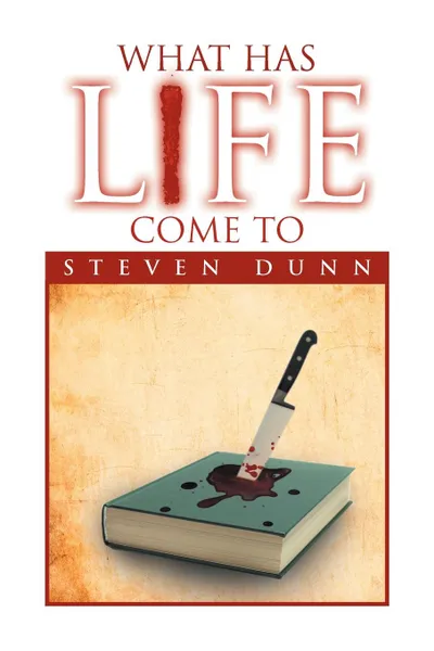 Обложка книги What Has Life Come to, Steven Dunn