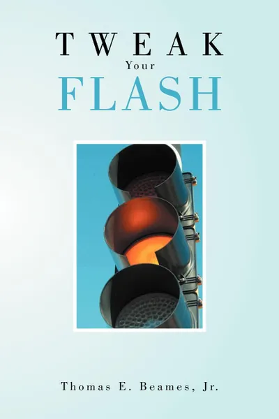 Обложка книги Tweak Your Flash, Thomas E. Beames Jr.