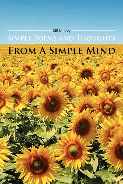 Обложка книги Simple Poems and Thoughts from a Simple Mind, Bill Mincey